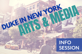 Duke in New York: Arts and Media Info Session